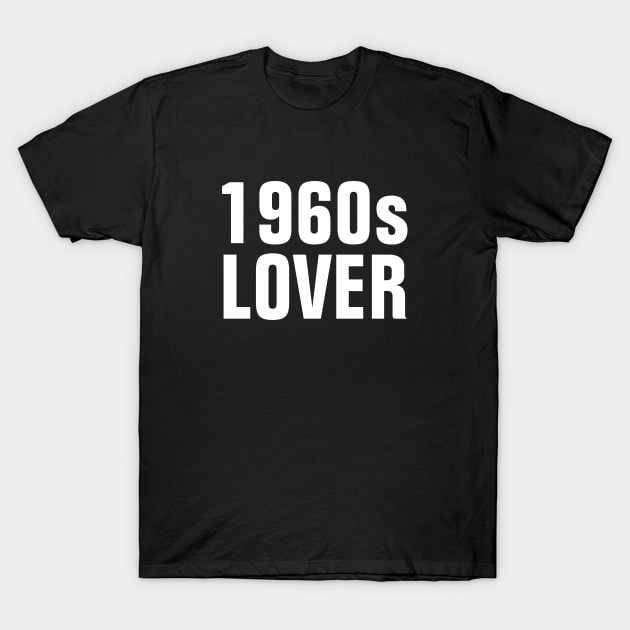 1960s Lover - Simple Text T-Shirt by SpHu24